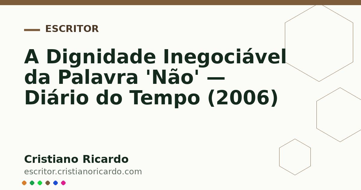 Card OG automático: A Dignidade Inegociável da Palavra 'Não' — Diário do Tempo (2006)