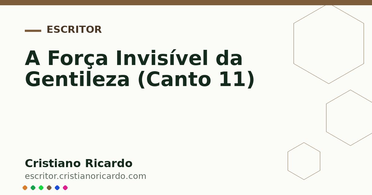 Card OG automático: A Força Invisível da Gentileza (Canto 11)
