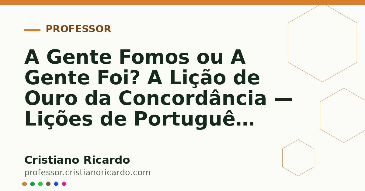 Card OG automático: A Gente Fomos ou A Gente Foi? A Lição de Ouro da Concordância — Lições de Português (2014)