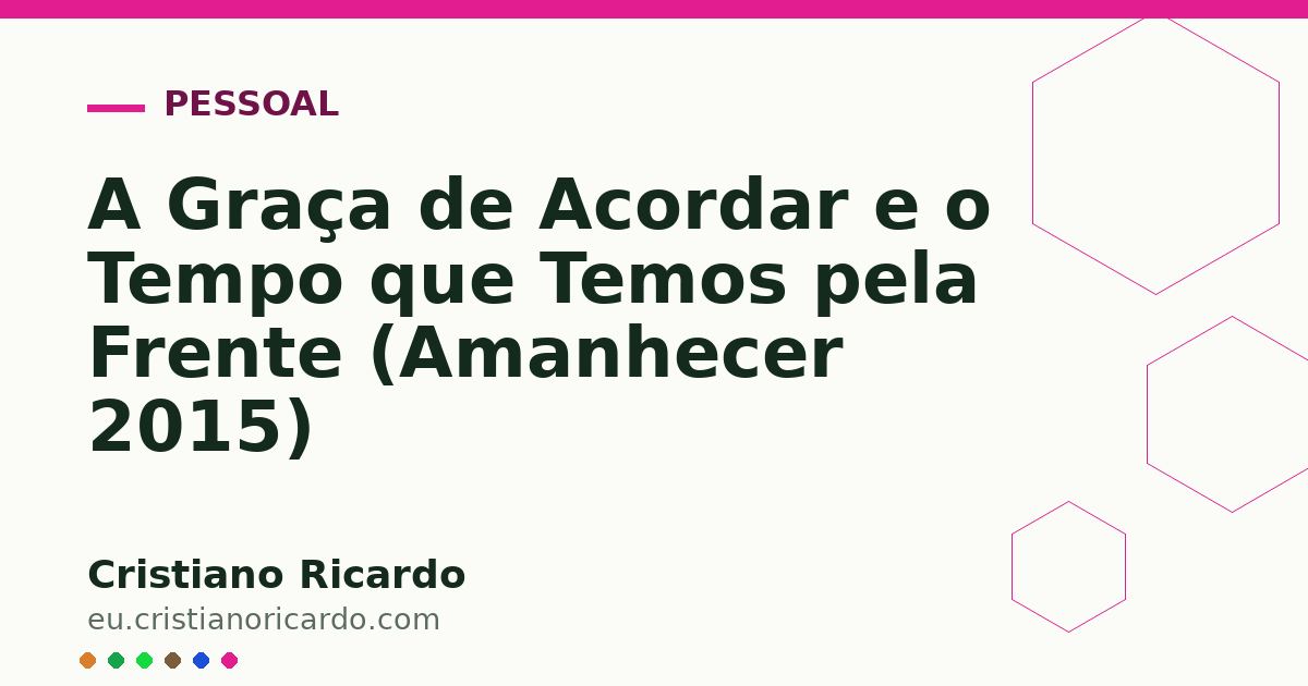 Card OG automático: A Graça de Acordar e o Tempo que Temos pela Frente (Amanhecer 2015)