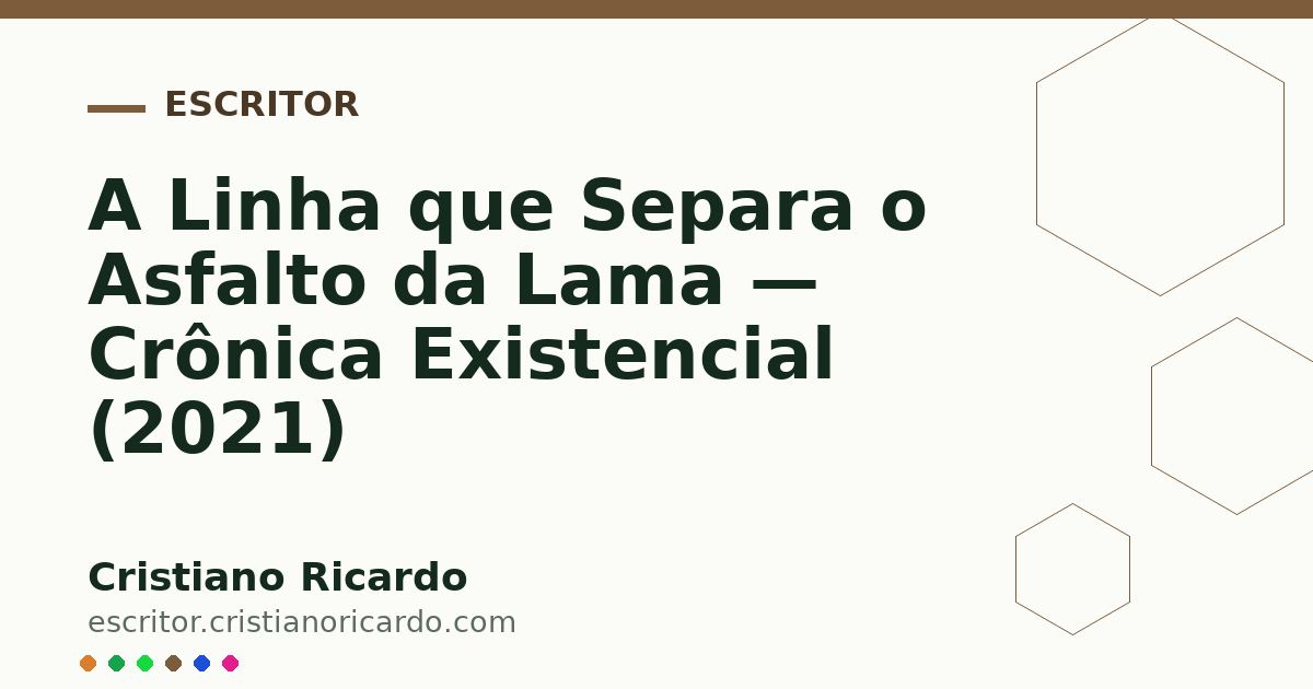 Card OG automático: A Linha que Separa o Asfalto da Lama — Crônica Existencial (2021)