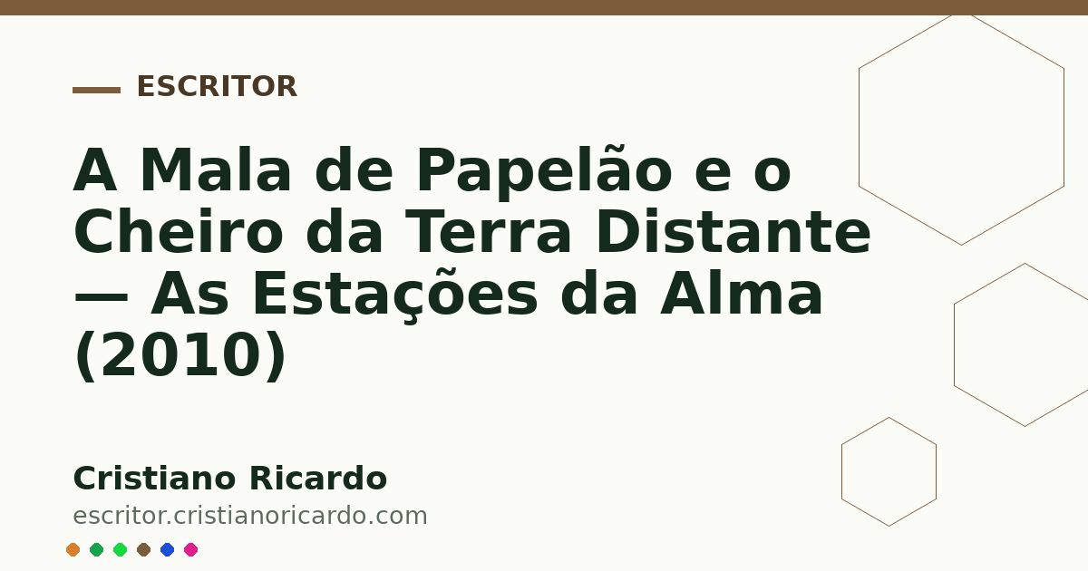 Card OG automático: A Mala de Papelão e o Cheiro da Terra Distante — As Estações da Alma (2010)
