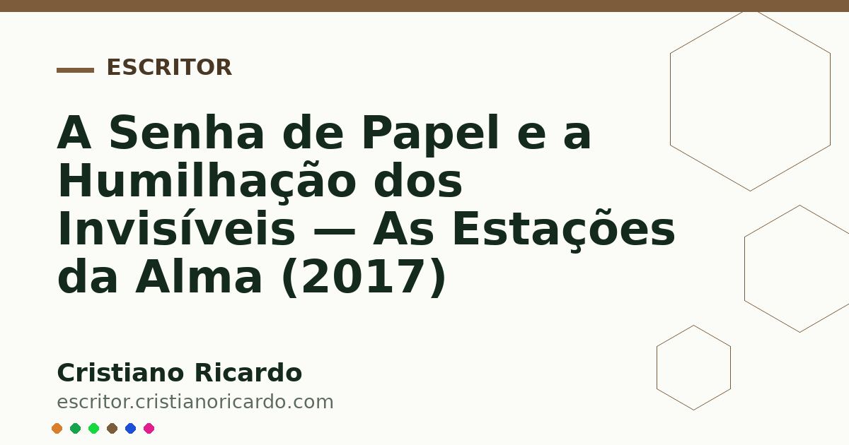 Card OG automático: A Senha de Papel e a Humilhação dos Invisíveis — As Estações da Alma (2017)