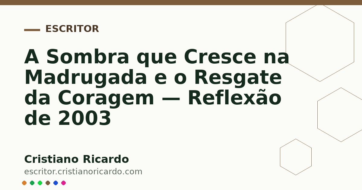 Card OG automático: A Sombra que Cresce na Madrugada e o Resgate da Coragem — Reflexão de 2003