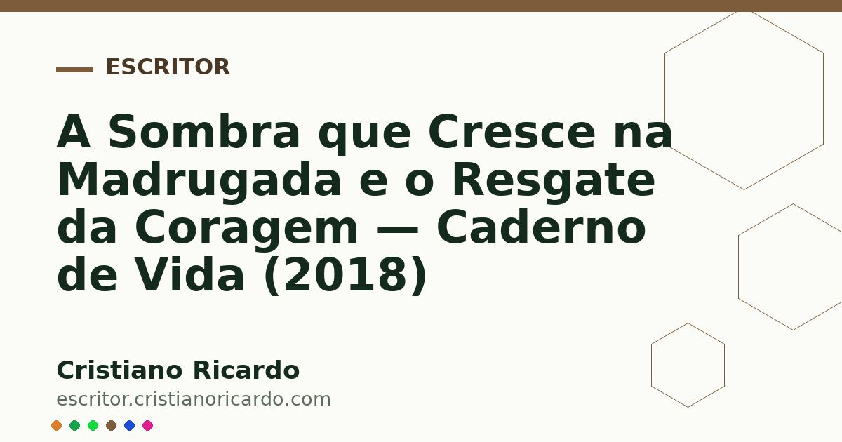 Card OG automático: A Sombra que Cresce na Madrugada e o Resgate da Coragem — Caderno de Vida (2018)