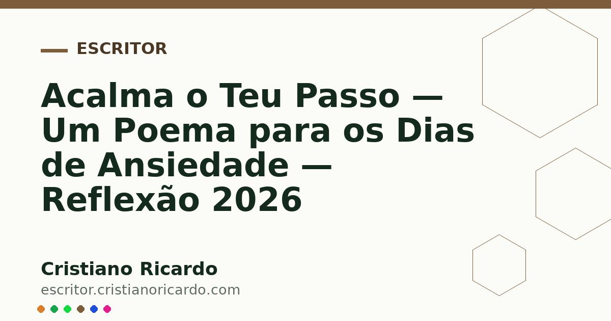 Card OG automático: Acalma o Teu Passo — Um Poema para os Dias de Ansiedade — Reflexão 2026