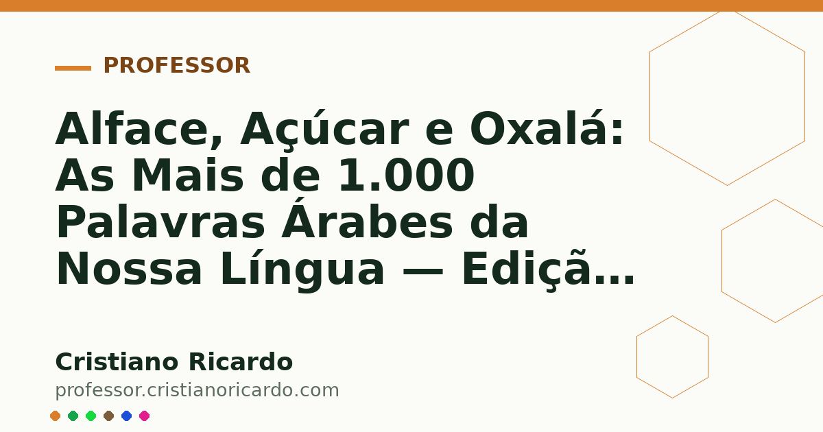 Card OG automático: Alface, Açúcar e Oxalá: As Mais de 1.000 Palavras Árabes da Nossa Língua — Edição 2025