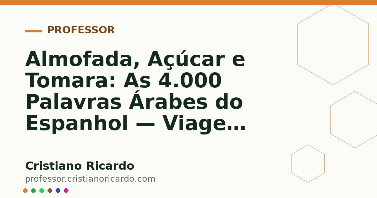 Card OG automático: Almofada, Açúcar e Tomara: As 4.000 Palavras Árabes do Espanhol — Viagem Linguística (2006)