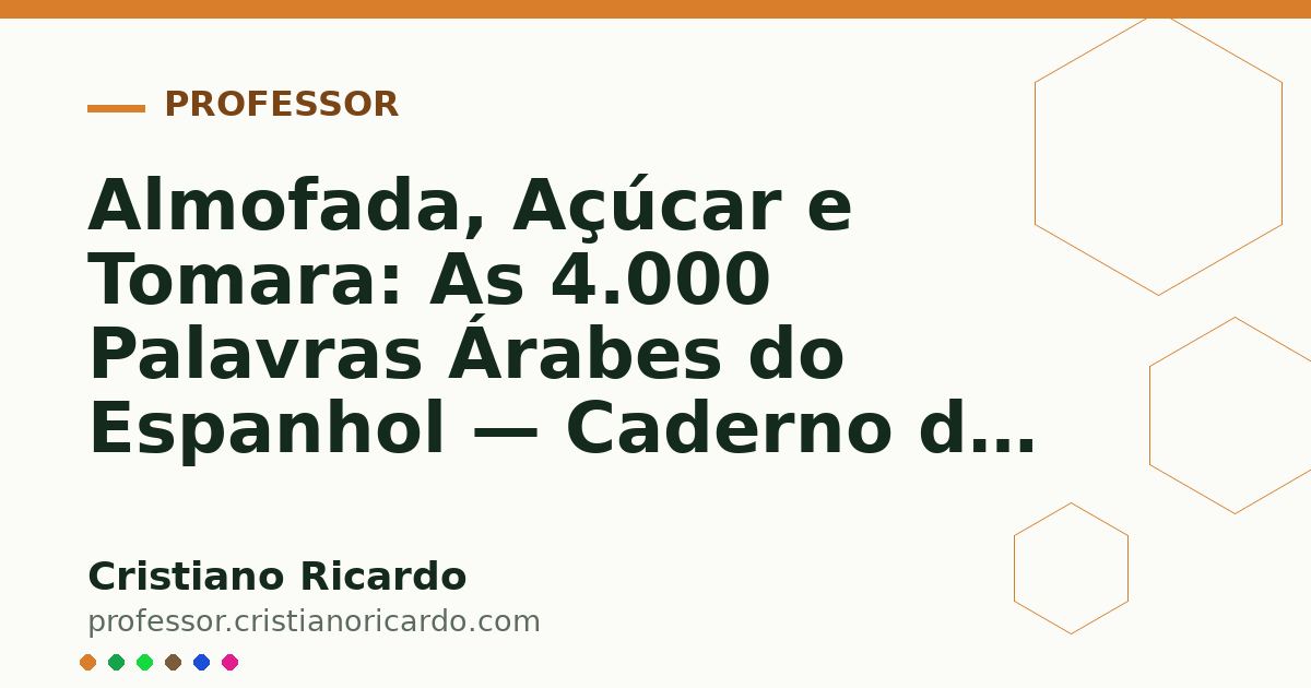 Card OG automático: Almofada, Açúcar e Tomara: As 4.000 Palavras Árabes do Espanhol — Caderno de Espanhol (2007)