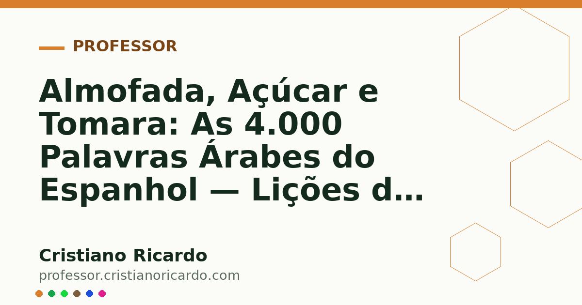 Card OG automático: Almofada, Açúcar e Tomara: As 4.000 Palavras Árabes do Espanhol — Lições do Mundo Hispânico (2009)