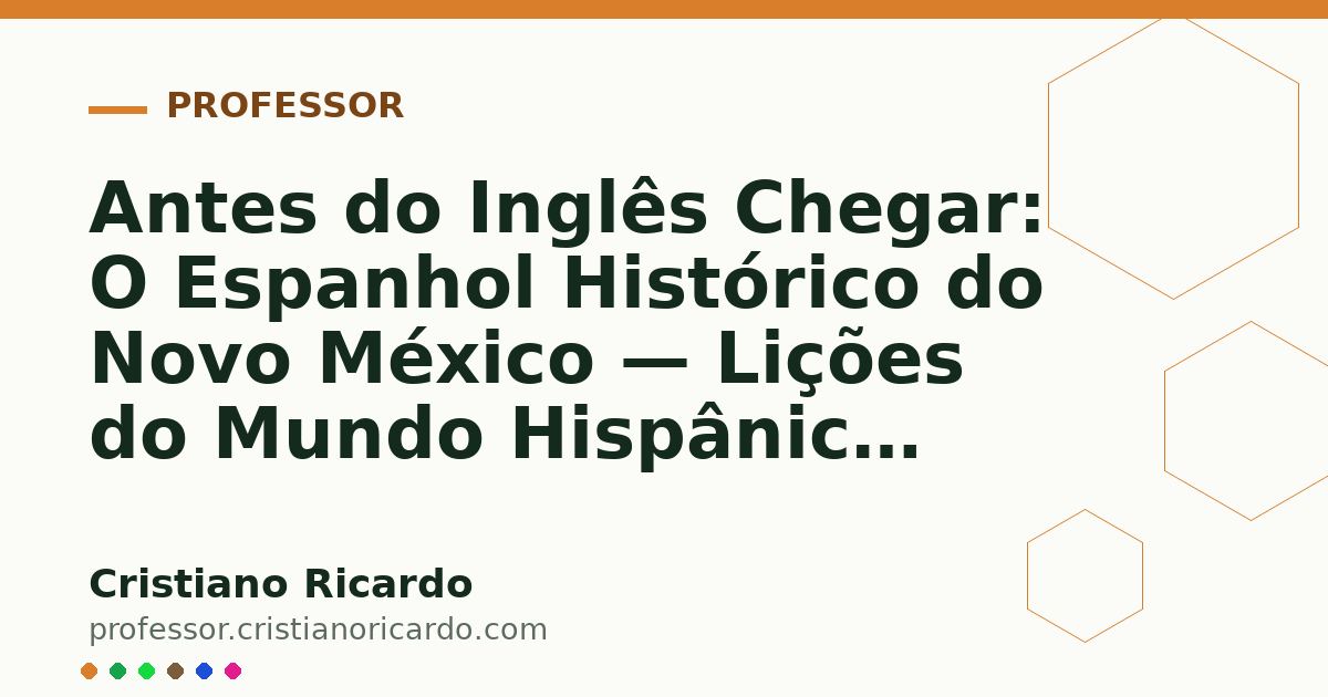 Card OG automático: Antes do Inglês Chegar: O Espanhol Histórico do Novo México — Lições do Mundo Hispânico (2010)