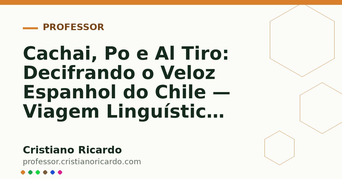 Card OG automático: Cachai, Po e Al Tiro: Decifrando o Veloz Espanhol do Chile — Viagem Linguística (2013)