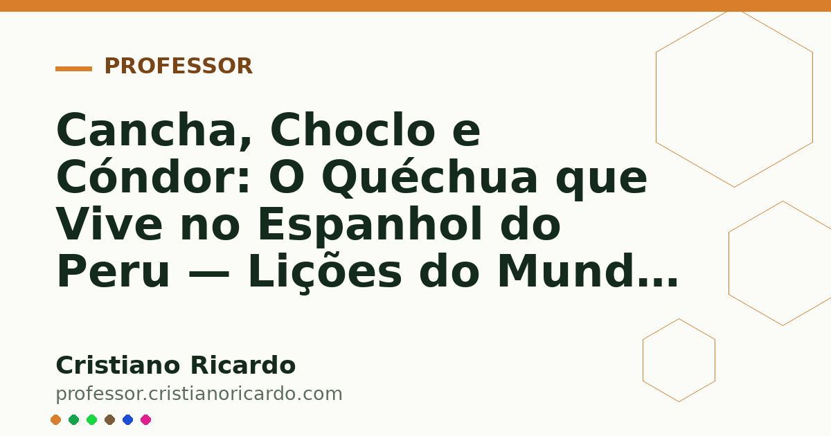Card OG automático: Cancha, Choclo e Cóndor: O Quéchua que Vive no Espanhol do Peru — Lições do Mundo Hispânico (2009)