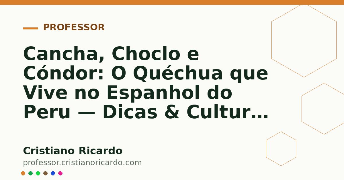 Card OG automático: Cancha, Choclo e Cóndor: O Quéchua que Vive no Espanhol do Peru — Dicas & Cultura (2019)