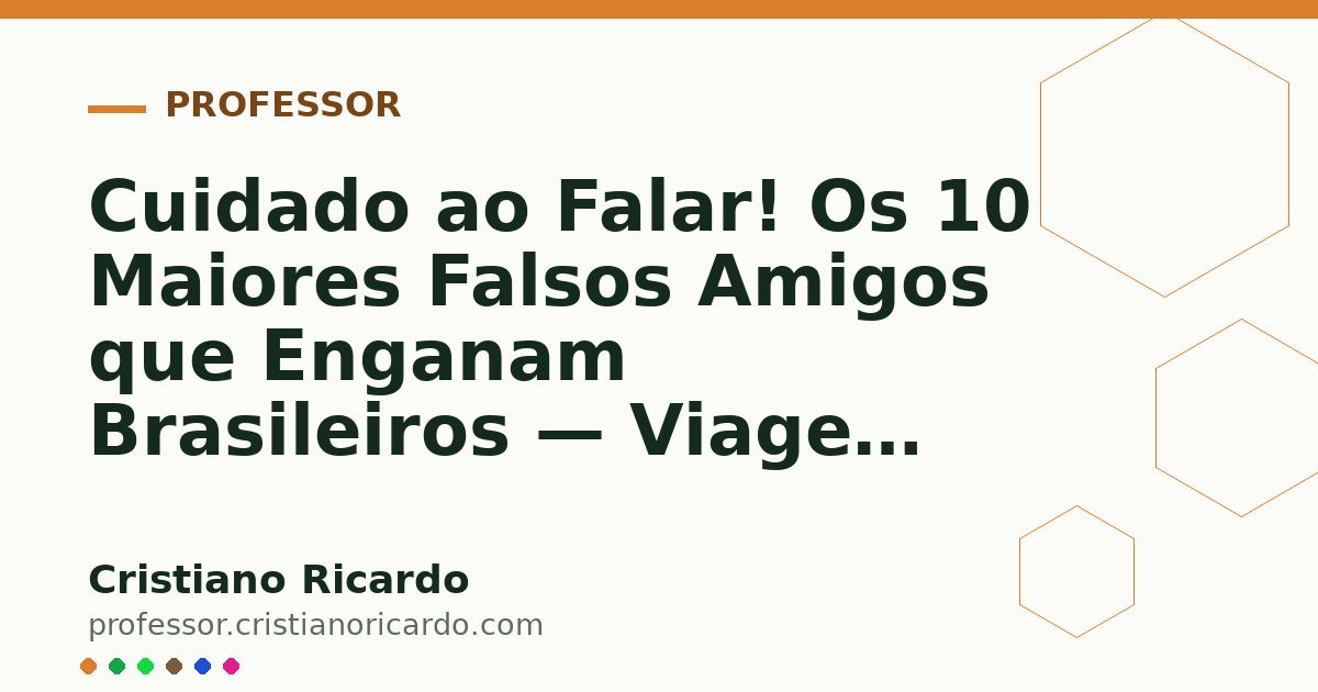 Card OG automático: Cuidado ao Falar! Os 10 Maiores Falsos Amigos que Enganam Brasileiros — Viagem Linguística (2006)