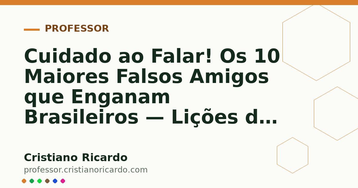 Card OG automático: Cuidado ao Falar! Os 10 Maiores Falsos Amigos que Enganam Brasileiros — Lições do Mundo Hispânico (2010)
