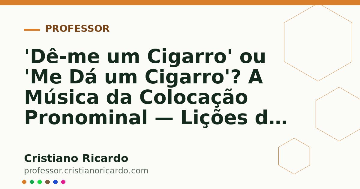 Card OG automático: 'Dê-me um Cigarro' ou 'Me Dá um Cigarro'? A Música da Colocação Pronominal — Lições de Português (2013)