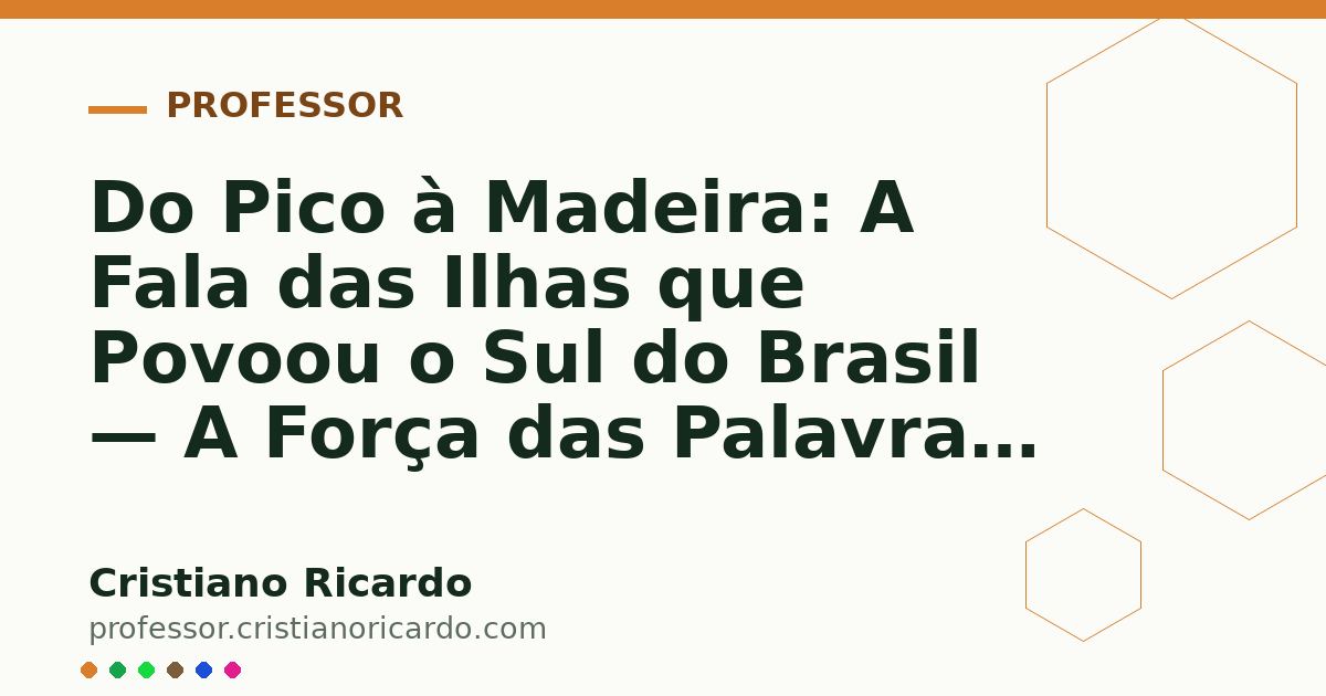 Card OG automático: Do Pico à Madeira: A Fala das Ilhas que Povoou o Sul do Brasil — A Força das Palavras (2017)