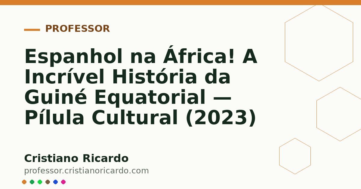 Card OG automático: Espanhol na África! A Incrível História da Guiné Equatorial — Pílula Cultural (2023)