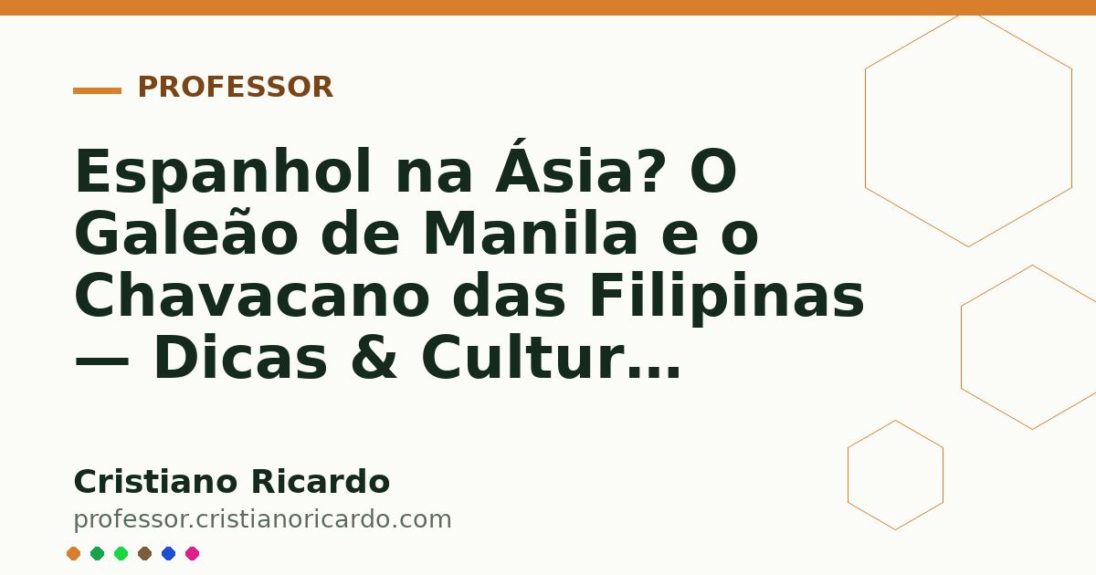 Card OG automático: Espanhol na Ásia? O Galeão de Manila e o Chavacano das Filipinas — Dicas & Cultura (2005)