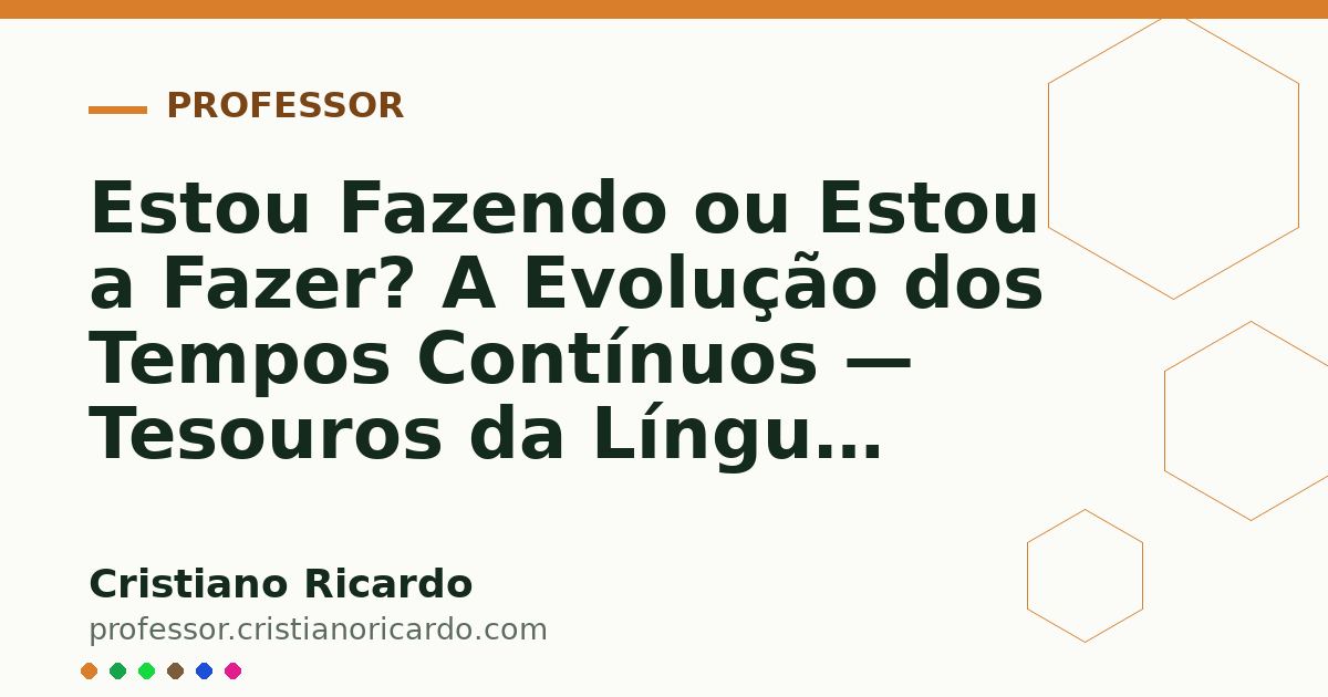 Card OG automático: Estou Fazendo ou Estou a Fazer? A Evolução dos Tempos Contínuos — Tesouros da Língua (2005)