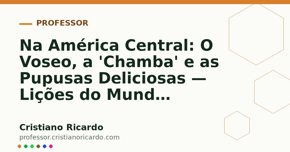 Card OG automático: Na América Central: O Voseo, a 'Chamba' e as Pupusas Deliciosas — Lições do Mundo Hispânico (2010)