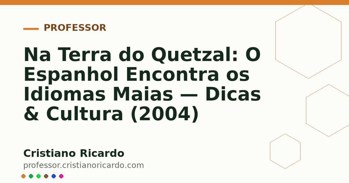 Card OG automático: Na Terra do Quetzal: O Espanhol Encontra os Idiomas Maias — Dicas & Cultura (2004)