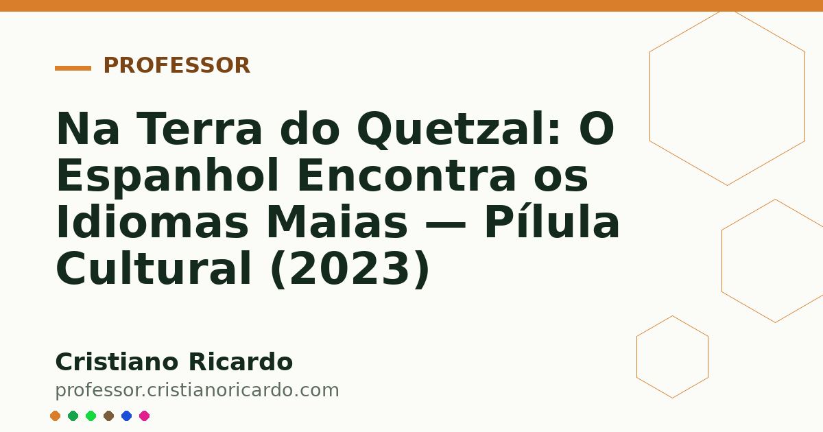 Card OG automático: Na Terra do Quetzal: O Espanhol Encontra os Idiomas Maias — Pílula Cultural (2023)