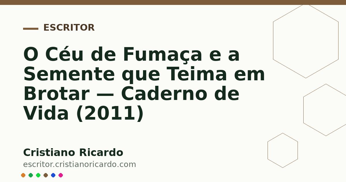 Card OG automático: O Céu de Fumaça e a Semente que Teima em Brotar — Caderno de Vida (2011)