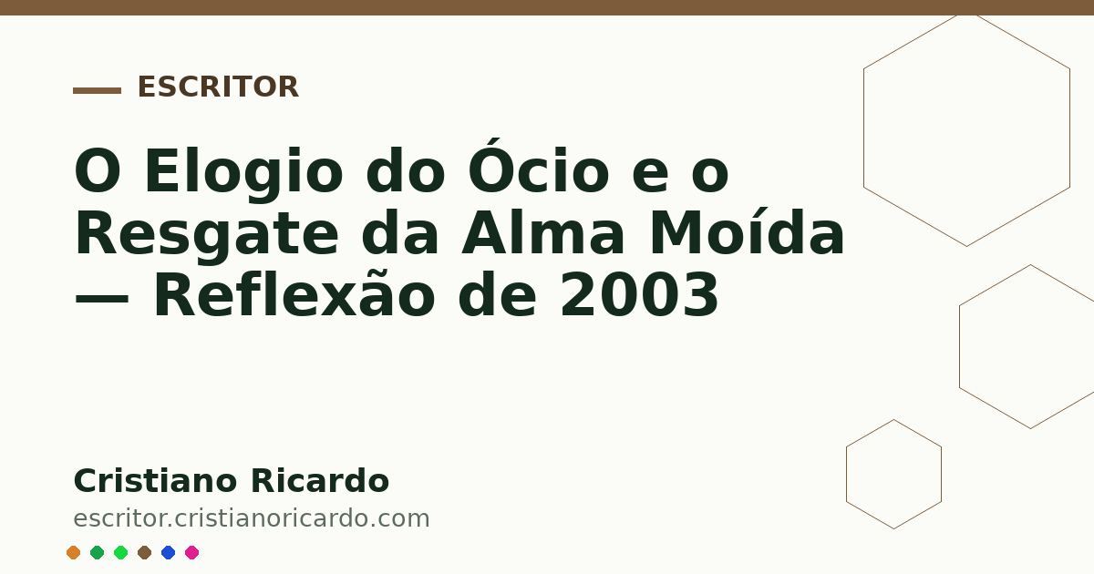 Card OG automático: O Elogio do Ócio e o Resgate da Alma Moída — Reflexão de 2003