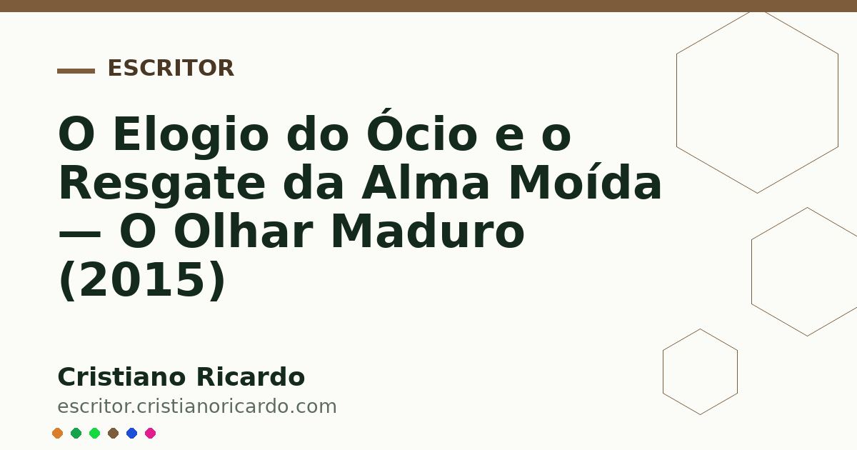 Card OG automático: O Elogio do Ócio e o Resgate da Alma Moída — O Olhar Maduro (2015)