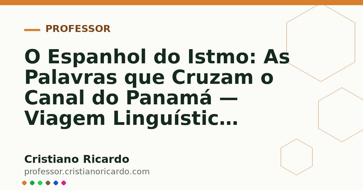 Card OG automático: O Espanhol do Istmo: As Palavras que Cruzam o Canal do Panamá — Viagem Linguística (2006)