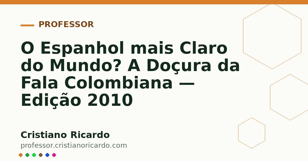 Card OG automático: O Espanhol mais Claro do Mundo? A Doçura da Fala Colombiana — Edição 2010