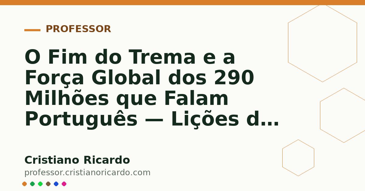 Card OG automático: O Fim do Trema e a Força Global dos 290 Milhões que Falam Português — Lições de Português (2006)
