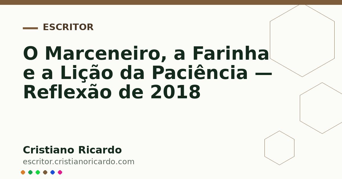 Card OG automático: O Marceneiro, a Farinha e a Lição da Paciência — Reflexão de 2018