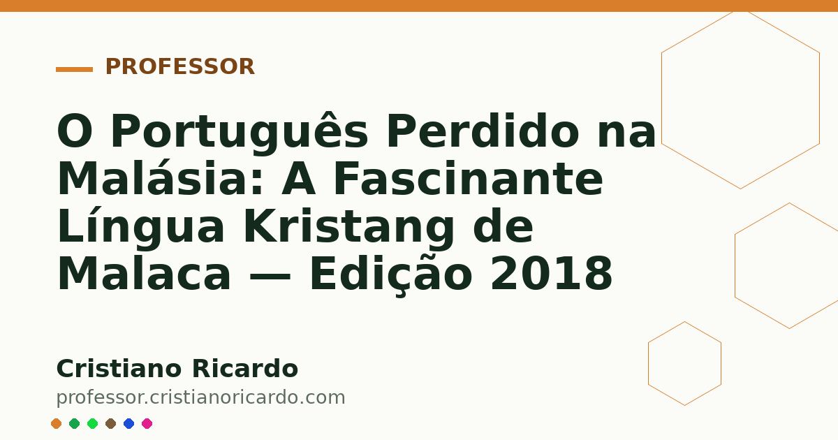 Card OG automático: O Português Perdido na Malásia: A Fascinante Língua Kristang de Malaca — Edição 2018