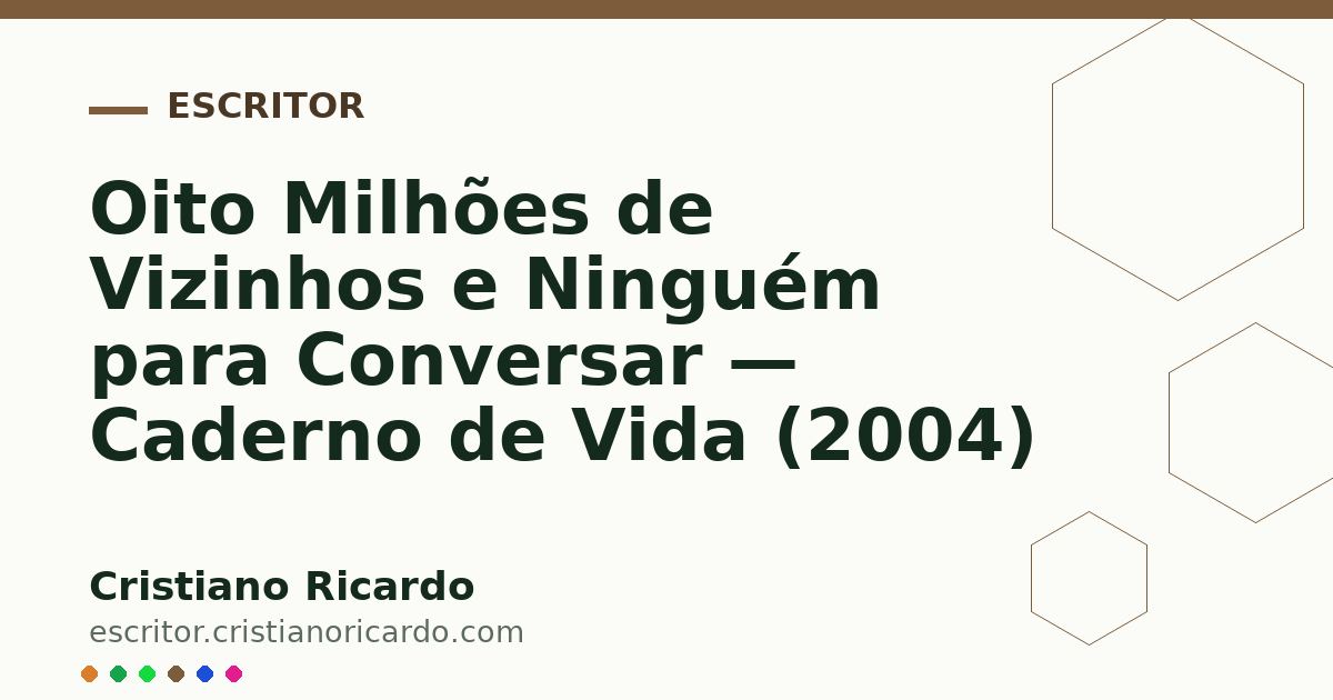 Card OG automático: Oito Milhões de Vizinhos e Ninguém para Conversar — Caderno de Vida (2004)