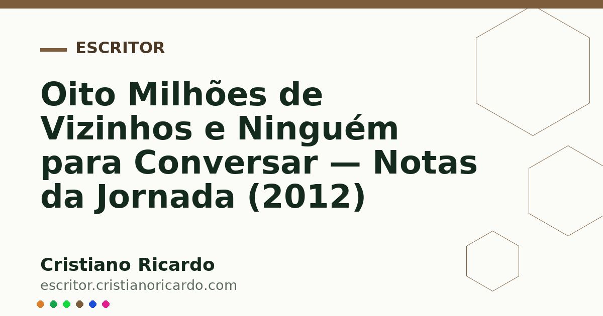 Card OG automático: Oito Milhões de Vizinhos e Ninguém para Conversar — Notas da Jornada (2012)