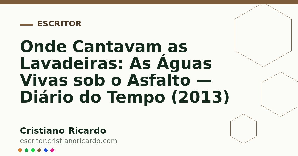 Card OG automático: Onde Cantavam as Lavadeiras: As Águas Vivas sob o Asfalto — Diário do Tempo (2013)
