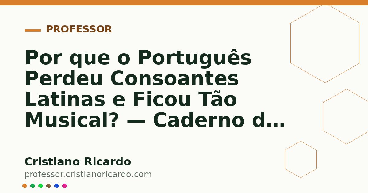 Card OG automático: Por que o Português Perdeu Consoantes Latinas e Ficou Tão Musical? — Caderno de Gramática (2006)