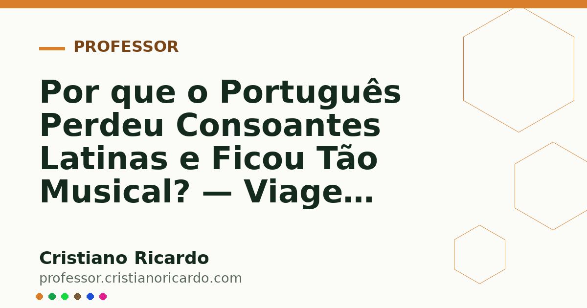 Card OG automático: Por que o Português Perdeu Consoantes Latinas e Ficou Tão Musical? — Viagem Lusófona (2008)