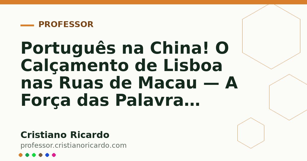 Card OG automático: Português na China! O Calçamento de Lisboa nas Ruas de Macau — A Força das Palavras (2009)