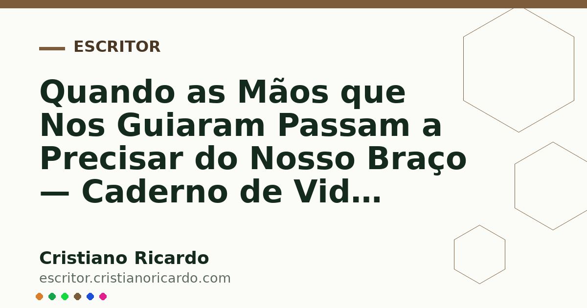 Card OG automático: Quando as Mãos que Nos Guiaram Passam a Precisar do Nosso Braço — Caderno de Vida (2011)