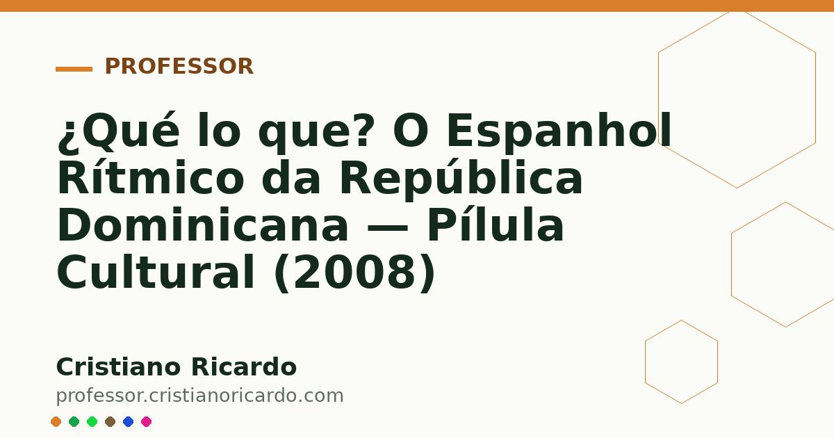 Card OG automático: ¿Qué lo que? O Espanhol Rítmico da República Dominicana — Pílula Cultural (2008)